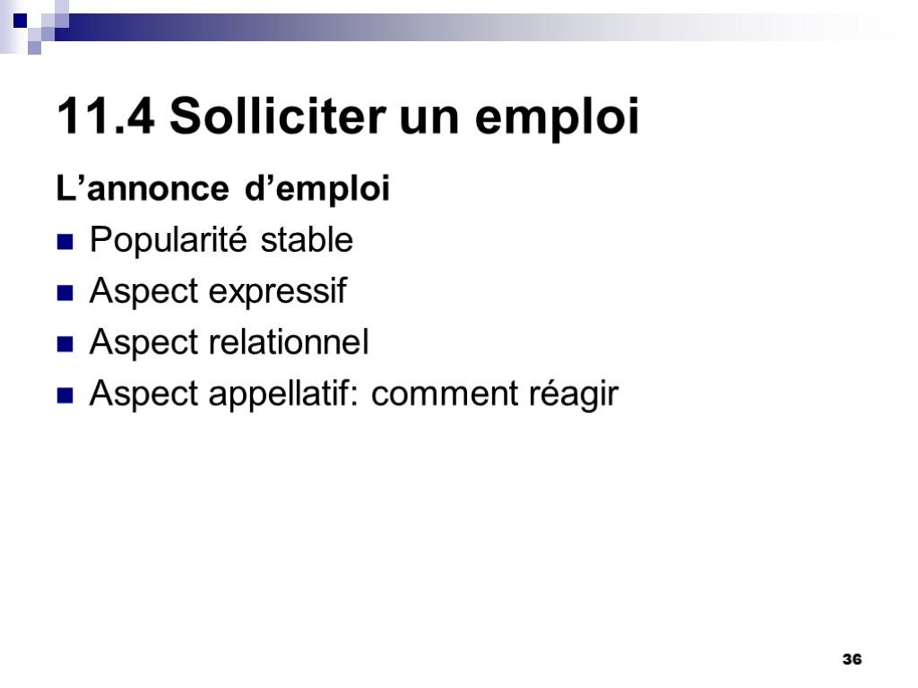 36 11.4 Solliciter un emploi L’annonce d’emploi Popularité stable Aspect expressif Aspect relationnel Aspect 36 11.4 Solliciter un emploi L’annonce d’emploi Popularité stable Aspect expressif Aspect relationnel Aspect